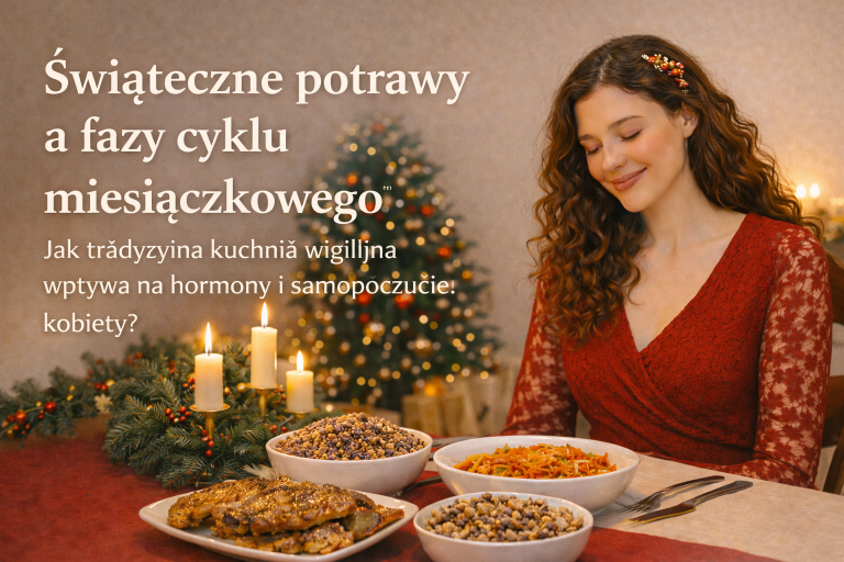 Read more about the article Świąteczne potrawy a fazy cyklu miesiączkowego